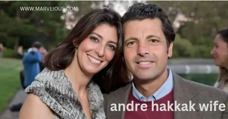  Andre Hakkak Wife